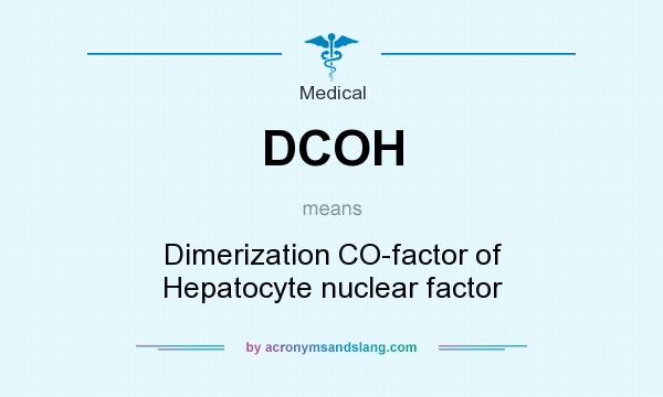 What does DCOH mean? It stands for Dimerization CO-factor of Hepatocyte nuclear factor