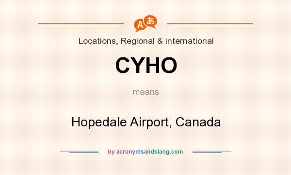 What does CYHO mean? It stands for Hopedale Airport, Canada