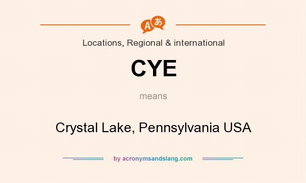 What does CYE mean? It stands for Crystal Lake, Pennsylvania USA