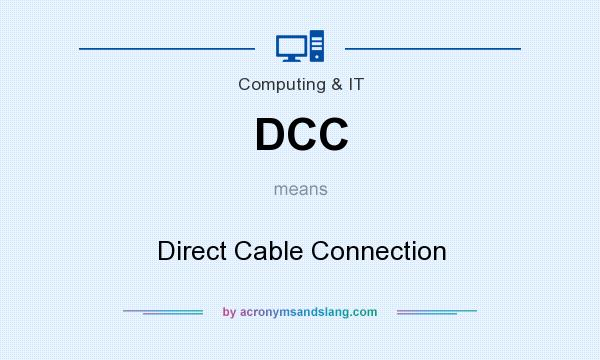 What does DCC mean? It stands for Direct Cable Connection
