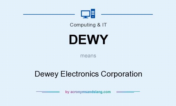 What does DEWY mean? It stands for Dewey Electronics Corporation
