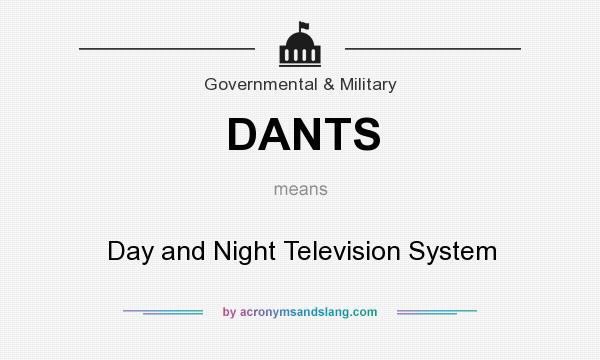 What does DANTS mean? It stands for Day and Night Television System