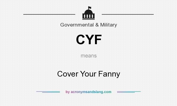 What does CYF mean? It stands for Cover Your Fanny