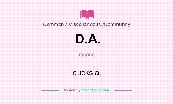 What does D.A. mean? It stands for ducks a.