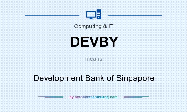What does DEVBY mean? It stands for Development Bank of Singapore