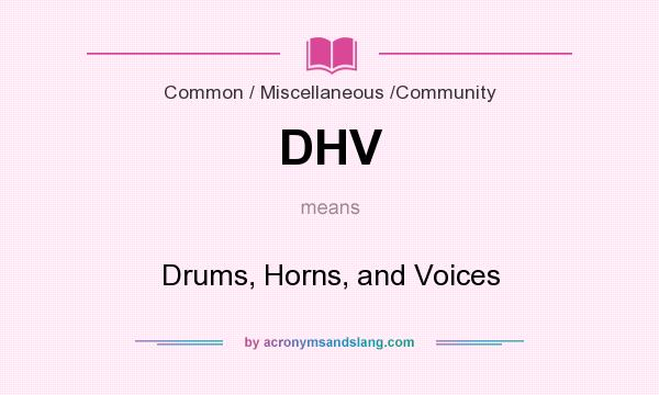 What does DHV mean? It stands for Drums, Horns, and Voices