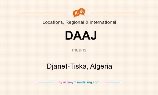 What does DAAJ mean? It stands for Djanet-Tiska, Algeria