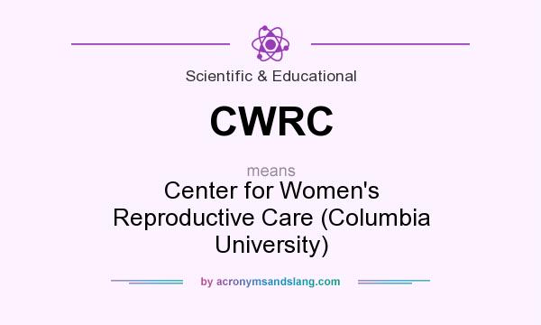 What does CWRC mean? It stands for Center for Women`s Reproductive Care (Columbia University)