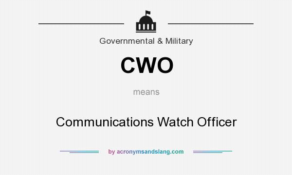 What does CWO mean? It stands for Communications Watch Officer