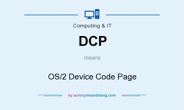 What does DCP mean? It stands for OS/2 Device Code Page