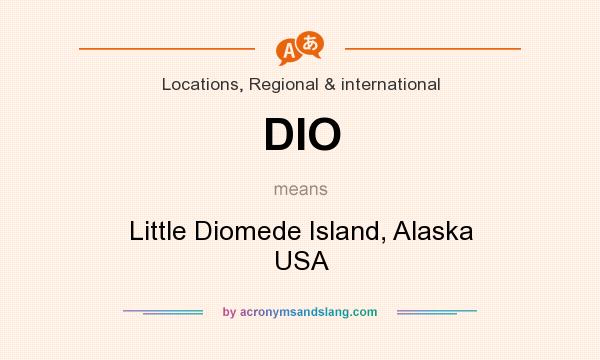 What does DIO mean? It stands for Little Diomede Island, Alaska USA
