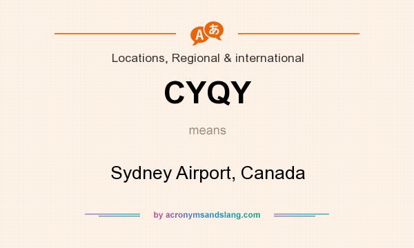 What does CYQY mean? It stands for Sydney Airport, Canada