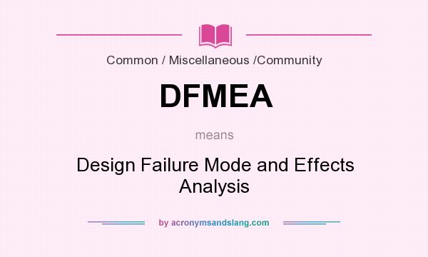 What does DFMEA mean? It stands for Design Failure Mode and Effects Analysis