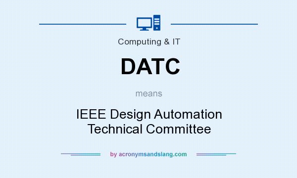 What does DATC mean? It stands for IEEE Design Automation Technical Committee