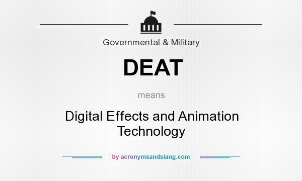 What does DEAT mean? It stands for Digital Effects and Animation Technology