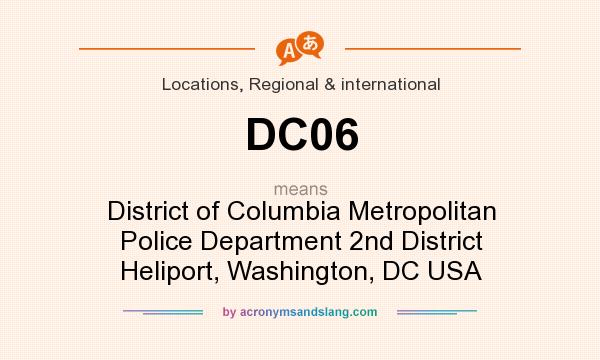 What does DC06 mean? It stands for District of Columbia Metropolitan Police Department 2nd District Heliport, Washington, DC USA