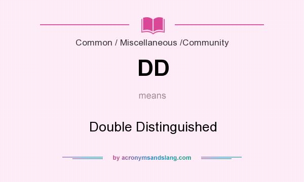 What does DD mean? It stands for Double Distinguished
