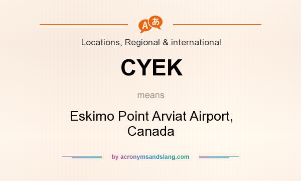 What does CYEK mean? It stands for Eskimo Point Arviat Airport, Canada