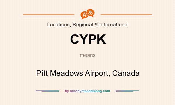 What does CYPK mean? It stands for Pitt Meadows Airport, Canada