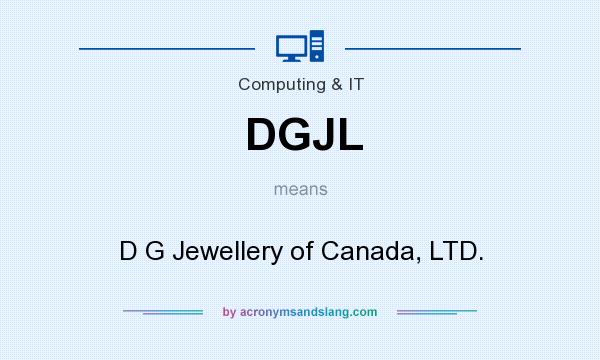 What does DGJL mean? It stands for D G Jewellery of Canada, LTD.