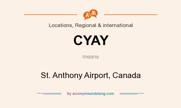 What does CYAY mean? It stands for St. Anthony Airport, Canada