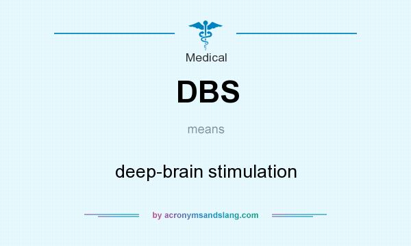 What does DBS mean? It stands for deep-brain stimulation