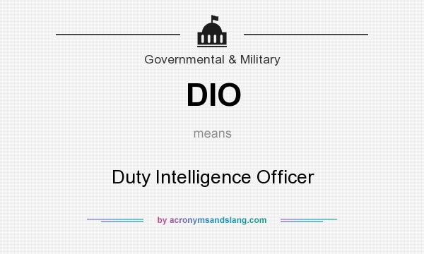 What does DIO mean? It stands for Duty Intelligence Officer