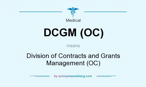 What does DCGM (OC) mean? It stands for Division of Contracts and Grants Management (OC)