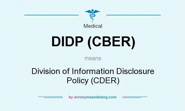 What does DIDP (CBER) mean? It stands for Division of Information Disclosure Policy (CDER)