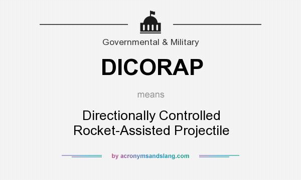 What does DICORAP mean? It stands for Directionally Controlled Rocket-Assisted Projectile