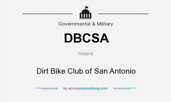 What does DBCSA mean? It stands for Dirt Bike Club of San Antonio