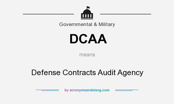 What does DCAA mean? It stands for Defense Contracts Audit Agency