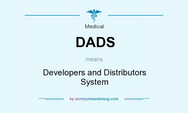 What does DADS mean? It stands for Developers and Distributors System