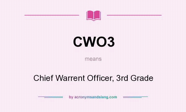 What does CWO3 mean? It stands for Chief Warrent Officer, 3rd Grade