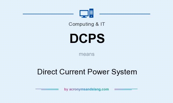 What does DCPS mean? It stands for Direct Current Power System