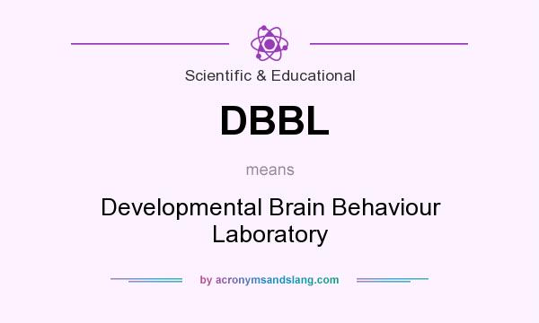 What does DBBL mean? It stands for Developmental Brain Behaviour Laboratory