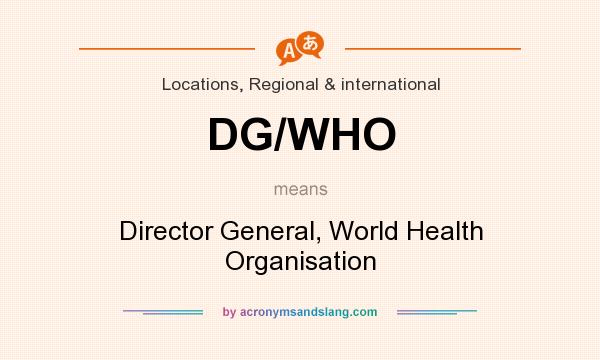 What does DG/WHO mean? It stands for Director General, World Health Organisation