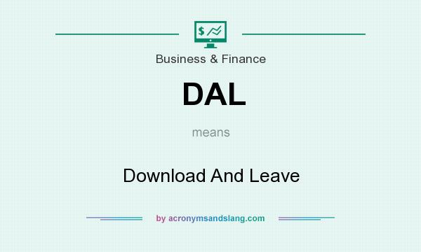 What does DAL mean? It stands for Download And Leave