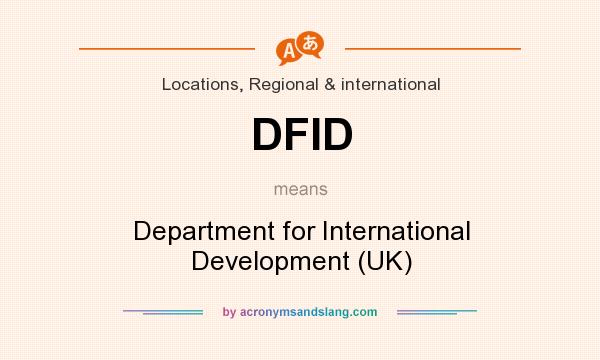 What does DFID mean? It stands for Department for International Development (UK)