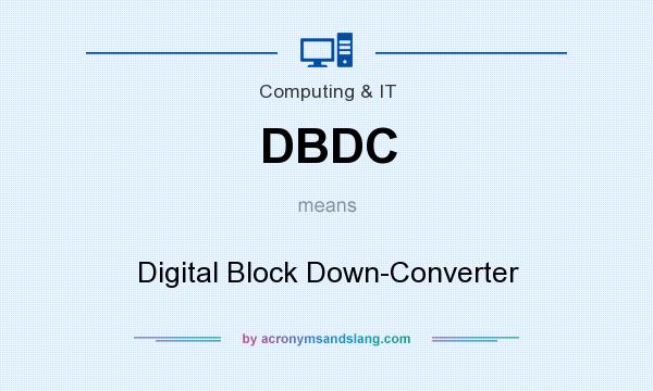 What does DBDC mean? It stands for Digital Block Down-Converter
