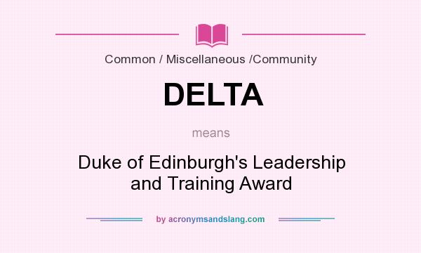 What does DELTA mean? It stands for Duke of Edinburgh`s Leadership and Training Award