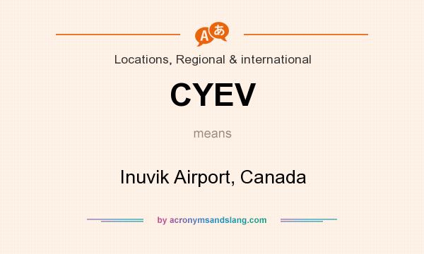 What does CYEV mean? It stands for Inuvik Airport, Canada