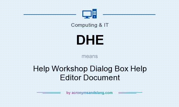 What does DHE mean? It stands for Help Workshop Dialog Box Help Editor Document