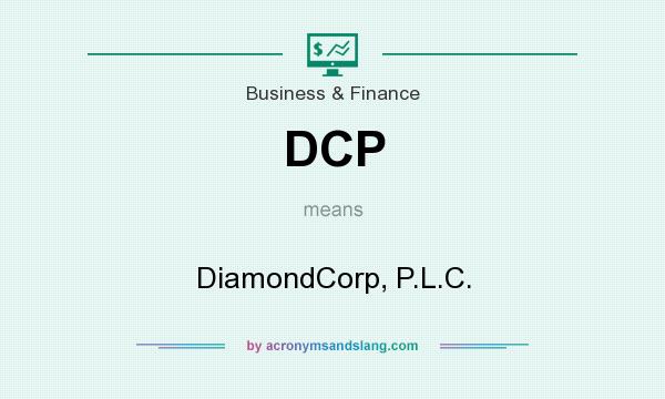 What does DCP mean? It stands for DiamondCorp, P.L.C.