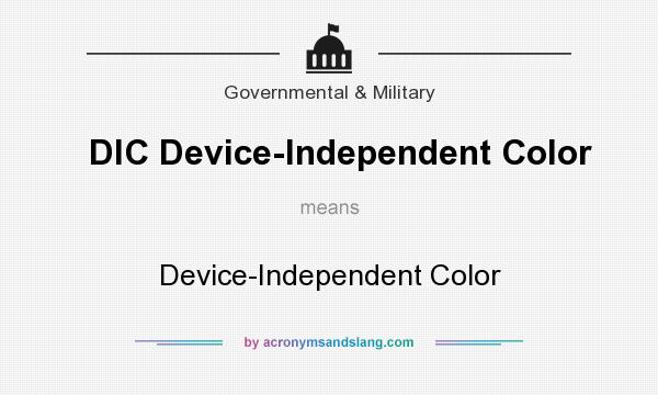 What does DIC Device-Independent Color mean? It stands for Device-Independent Color