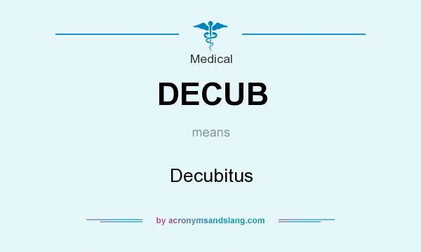 What does DECUB mean? It stands for Decubitus
