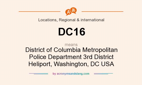 What does DC16 mean? It stands for District of Columbia Metropolitan Police Department 3rd District Heliport, Washington, DC USA