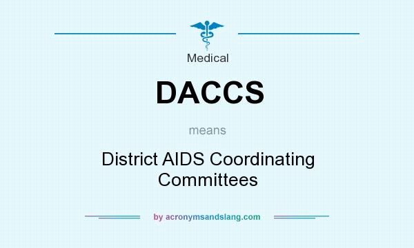 What does DACCS mean? It stands for District AIDS Coordinating Committees