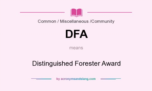 What does DFA mean? It stands for Distinguished Forester Award