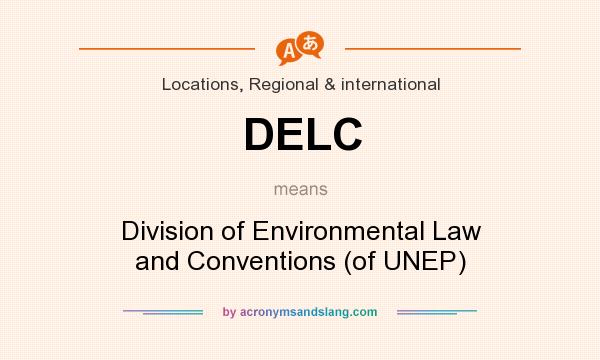 What does DELC mean? It stands for Division of Environmental Law and Conventions (of UNEP)